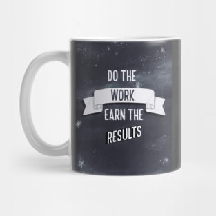 Do the work, earn the results Mug